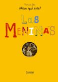 MIRA QUE ARTE! LAS MENINAS de VV.AA.   GEIS, PATRICIA 