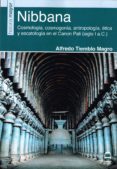 NIBBANA: COSMOLOGIA, COSMOGONIA, ETICA Y ESCATOLOGIA EN EL CANON PALI (SIGLO I A.C.) de TIEMBLO MAGRO, ALFREDO 