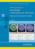 MANUAL PRACTICO DE ESTERILIDAD Y REPRODUCCION HUMANA  4 ED. LABORATORIO DE REPRODUCCION ASISTIDA di VV.AA. 