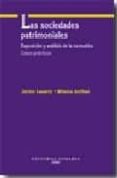 LAS SOCIEDADES PATRIMONIALES: EXPOSICION Y ANALISIS DE LA NORMATI VA: CASOS PRACTICOS de LASARTE ALVAREZ, JAVIER 