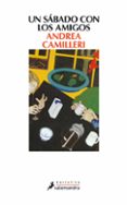 UN SABADO CON LOS AMIGOS de CAMILLERI, ANDREA 