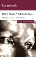 LA MIRADA de GUELBENZU, JOSE MARIA 