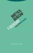 BIOTICA, DERECHO Y SOCIEDAD de CASADO, MARIA 