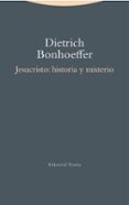 JESUCRISTO: HISTORIA Y MISTERIO de BONHOEFFER, DIETRICH 