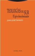TEOLOGIAS DEL SUR: EL GIRO DESCOLONIZADOR de TAMAYO, JUAN JOSE 