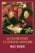 LA ETICA PROTESTANTE Y EL ESPIRITU DEL CAPITALISMO de WEBER, MAX 