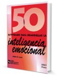 50 ACTIVIDADES PARA DESARROLLAR LA INTELIGENCIA EMOCIONAL di LYNN, ADELE B. 