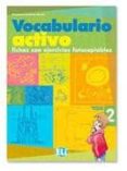 VOCABULARIO ACTIVO. FICHAS CON EJERCICIOS FOTOCOPIABLES. NIVEL IN TERMEDIO AVANZADO 2 di CARDENAS BERNAL, FRANCISCA 