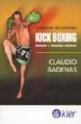 KICK BOXING: RECUERDOS Y ELEMENTOS PRACTICOS de BADENAS, CLAUDIO 