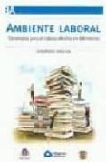 AMBIENTE LABORAL: ESTRATEGIAS PARA EL TRABAJO EFECTIVO EN BIBLIOT ECAS di LOU, JESUS 