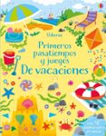DE VACACIONES (PRIMEROS PASATIEMPOS Y JUEGOS) de KIRSTEEN, ROBSON  SMITH, SAM 