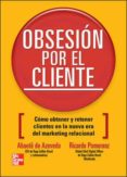 OBSESION POR EL CLIENTE: COMO OBTENER Y RETENER CLIENTES: EN LA N UEVA ERA DEL MARKETING RELACIONAL di VV.AA. 
