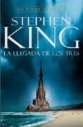 LA LLEGADA DE LOS TRES (LA TORRE OSCURA II) de KING, STEPHEN 
