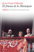 EL FRACASO DE LA MONARQUIA de CASTRO-VILLACAAS, JAVIER 