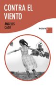 CONTRA EL VIENTO de CASO, ANGELES 