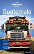 GUATEMALA 2014 (5 ED.) (LONELY PLANET) de VIDGEN, LUCAS  SCHECHTER, DANIEL C. 