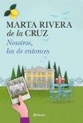 NOSOTROS, LOS DE ENTONCES de RIVERA DE LA CRUZ, MARTA 