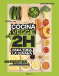 COCINA VEGGIE EN 2 HORAS PARA TODA LA SEMANA de PESSIN, CAROLINE 