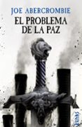 EL PROBLEMA DE LA PAZ (TRILOGA LA ERA DE LA LOCURA 2) (MUNDO DE LA PRIMERA LEY) de ABERCROMBIE, JOE 
