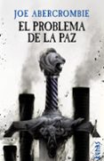 EL PROBLEMA DE LA PAZ (TRILOGA LA ERA DE LA LOCURA 2) (MUNDO DE LA PRIMERA LEY) di ABERCROMBIE, JOE 