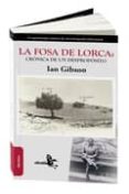 LA FOSA DE LORCA: CRONICA DE UN DESPROPOSITO de GIBSON, IAN 
