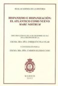 HISPANISMO E HISPANIZACION: EL ATLANTICO COMO NUEVO MARE NOSTRUM di VILA VILAR, ENRIQUETA 