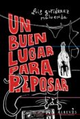 UN BUEN LUGAR PARA REPOSAR de GUTIERREZ MALUENDA, LUIS 