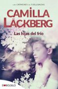 LAS HIJAS DEL FRIO (SERIE FJLLBACKA 3) di LACKBERG, CAMILLA 
