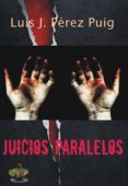JUICIOS PARALELOS de PEREZ PUIG, LUIS J. 