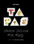 TAPAS: SPANISH DESIGN FOR FOOD de CAPELLA, JULI 