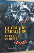 LA CRUZ DE CABALLERO DE LA CRUZ DE HIERRO de ARIAS RAMOS, RAUL 