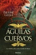 AGUILAS Y CUERVOS: LA REBELION CELTA CONTRA EL PODER DE ROMA de GEDGE, PAULINE 
