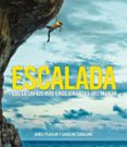 ESCALADA: LOS DESAFIOS MAS EMOCIONANTES DEL MUNDO de PEARSON, JAMES CIAVALDINI, CAROLINE 