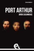 PORT ARTHUR di CASANOVAS, JORDI 