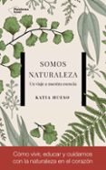 SOMOS NATURALEZA de HUESO, KATIA 