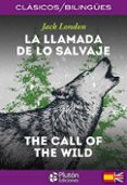 LA LLAMADA DE LO SALVAJE / THE CALL OF THE WILD (ED. BILINGE ESPAOL-INGLES) di LONDON, JACK 