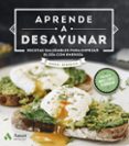 APRENDE A DESAYUNAR di BERNACER MARTINEZ, RAQUEL 