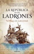 LA REPUBLICA DE LOS LADRONES de GRUESO, NATALIO 