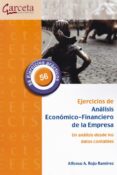 EJERCICIOS DE ANALISIS ECONOMICO-FINANCIERO DE LA EMPRESA: UN ANALISIS DESDE LOS DATOS CONTABLES di ROJO RAMIREZ, ALFONSO A. 