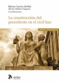 LA CONSTRUCCIN DEL PRECEDENTE EN EL CIVIL LAW di GASCON ABELLAN, MARINA 