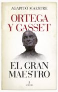 ORTEGA Y GASSET, EL GRAN MAESTRO di MAESTRE SANCHEZ, AGAPITO 