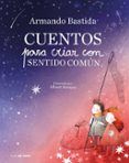 CUENTOS PARA CRIAR CON SENTIDO COMN di BASTIDA, ARMANDO 