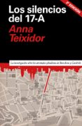 LOS SILENCIOS DEL 17-A. LA INVESTIGACIN SOBRE LOS ATENTADOS YIHA DISTAS DE BARCELONA Y CAMBRILS di TEIXIDOR, ANNA 