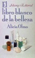 EL LIBRO BLANCO DE LA BELLEZA de OLMO, ALICIA 