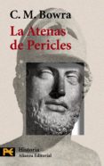 LA ATENAS DE PERICLES di BOWRA, C.M. 