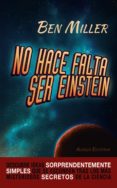 NO HACE FALTA SER EINSTEIN de MILLER, BEN 