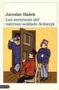 LAS AVENTURAS DEL VALEROSO SOLDADO SCHWEJK de HASEK, JAROSLAV 