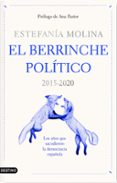 EL BERRINCHE POLITICO: LOS AOS QUE SACUDIERON LA DEMOCRACIA ESPAOLA de MOLINA, ESTEFANIA 