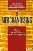 EL MERCHANDISING: BASES, NUEVAS TECNICAS, GESTION DE CATEGORIAS de WELLHOFF, ALAIN  MASSON, JEAN-EMILE 