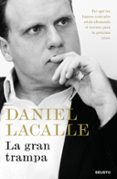 LA GRAN TRAMPA: POR QUE LOS BANCOS CENTRALES ESTAN ABONANDO EL TERRENO PARA LA PROXIMA CRISIS de LACALLE, DANIEL 